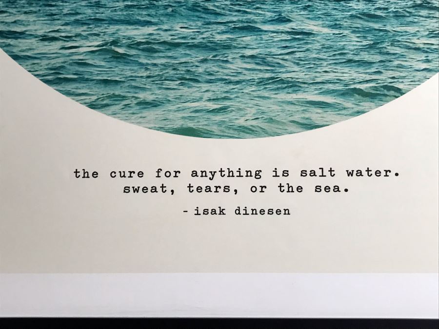 Large Framed Poster 'The Cure For Anything Is Salt Water. Sweat, Tears, Or The Sea. - Isak Dinesen' 45W X 45H [Photo 6]