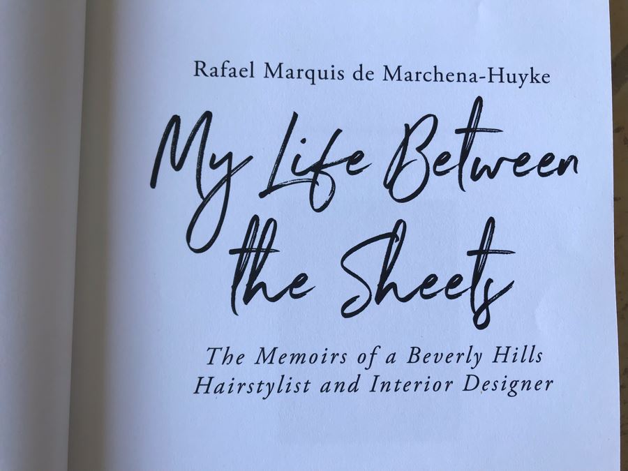 SIGNED Book: My Life Between The Sheets: The Memoirs Of A Beverly Hills Hairstylist And Interior Designer By Rafael Marquis De Marchena-Huyke [Photo 3]