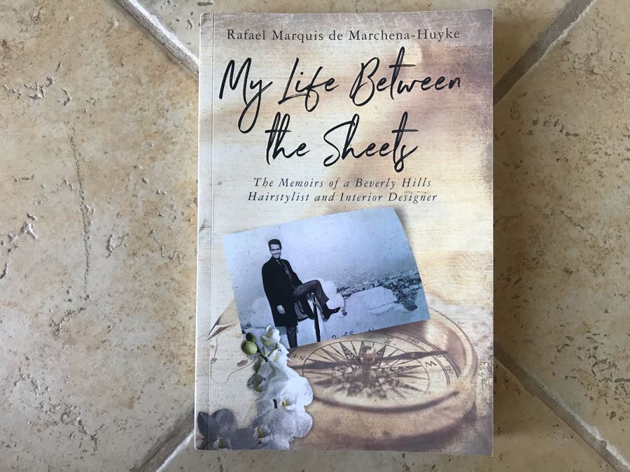 SIGNED Book: My Life Between The Sheets: The Memoirs Of A Beverly Hills Hairstylist And Interior Designer By Rafael Marquis De Marchena-Huyke [Photo 1]