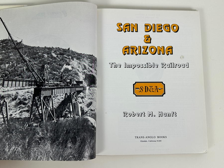Just Added - First Printing Hardcover Book San Diego & Arizona The Impossible Railroad By Robert M. Hanft 1984 Estimate $125 [Photo 4]
