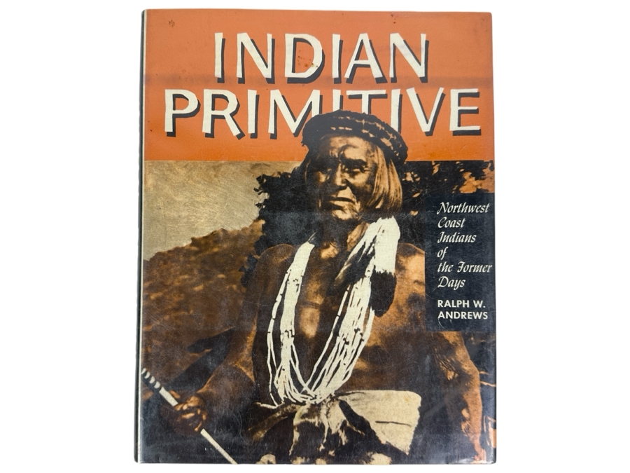 Just Added - Hardcover Book Indian Primitive: Northwest Coast Indians Of The Former Days By Ralph W. Andrews 1960 [Photo 1]