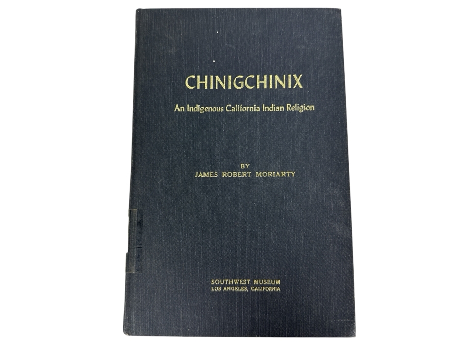 Just Added - Signed First Edition 1969 Southwest Museum Chinigchinix: An Indigenous California Indian Religion By James Robert Moriarty Estimate $100 [Photo 1]