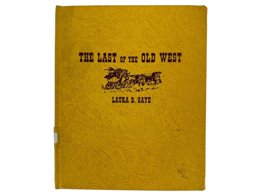 Just Added - Signed First Edition Hardcover Book The Last Of The Old West By Laura B. Gaye 1965 [Photo 1]