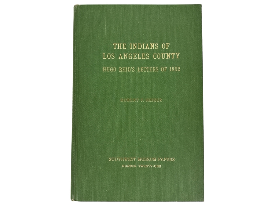 Just Added - First Edition 1968 Southwest Museum Papers Number Twenty-One The Indians Of Los Angeles County Hugo Reid's Letters Of 1852 By Robert E. Heizer Estimate $100 [Photo 1]