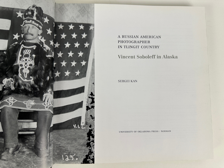 Just Added - First Edition Hardcover Book A Russian American Photographer In Tlingit Country Vincent Soboleff In Alaska Sergei Kan 2013 [Photo 3]