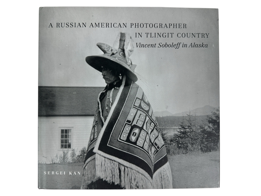 Just Added - First Edition Hardcover Book A Russian American Photographer In Tlingit Country Vincent Soboleff In Alaska Sergei Kan 2013 [Photo 1]