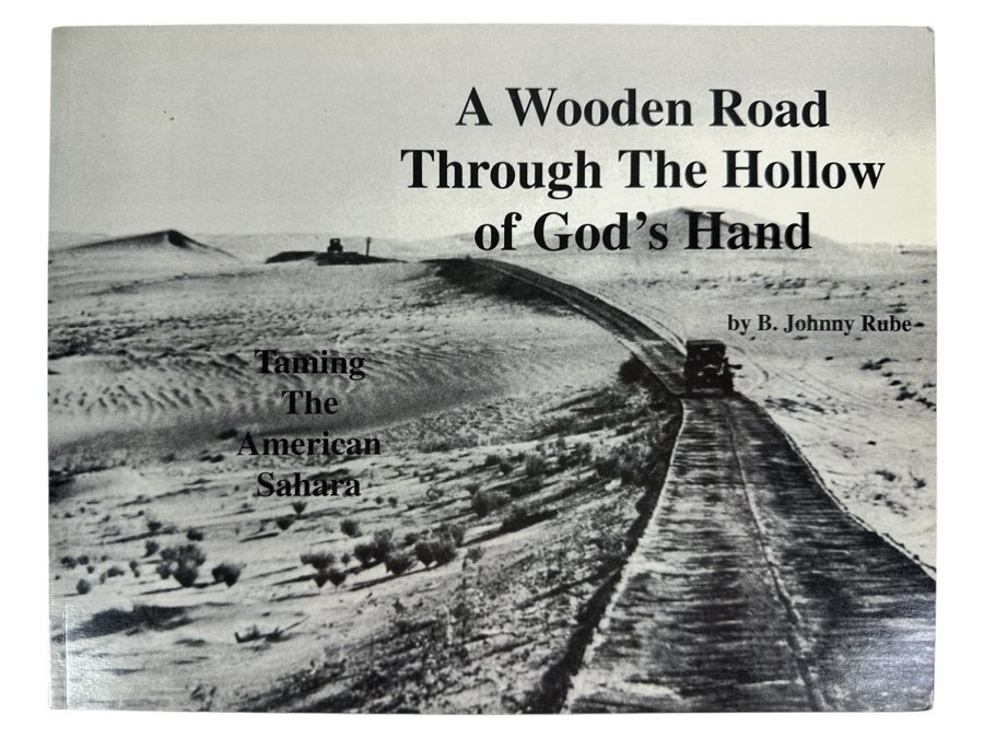Just Added - Signed First Edition Book A Wooden Road Through The Hollow Of God's Hand Taming The American Sahara By B. Johnny Rube 1996 [Photo 1]