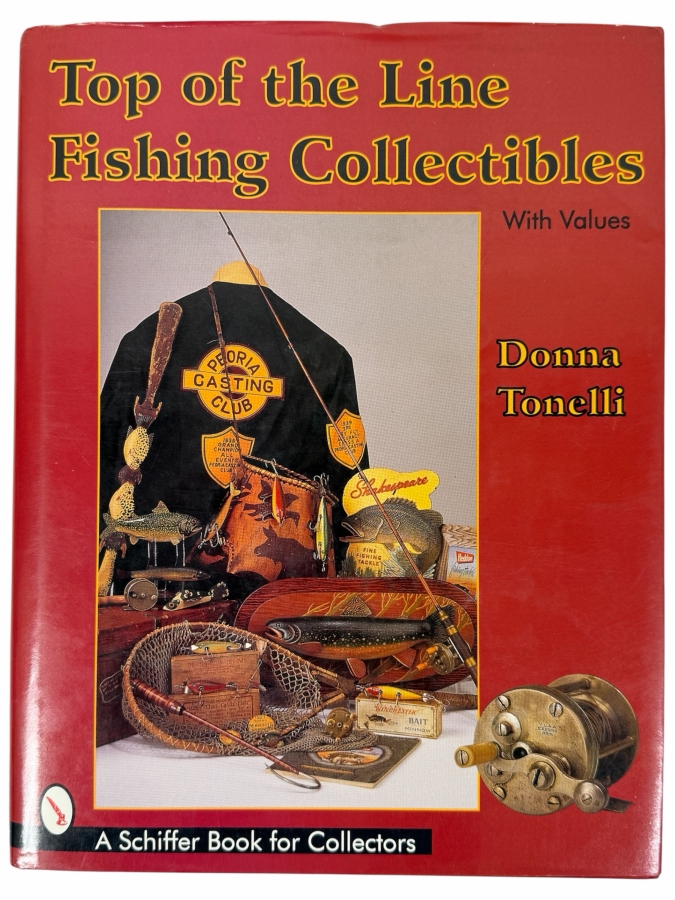 Just Added - First Edition Hardcover Book Top Of The Line Fishing Collectibles With Values By Donna Tonelli 1997