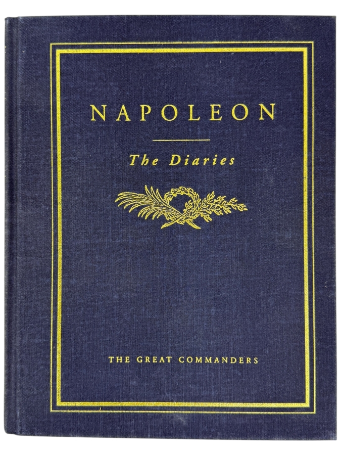 Just Added - Napoleon: The Diaries (The Great Commanders Series) Hardcover Book By Napoleon Bonaparte First Printing 1994 Collectors Reprints