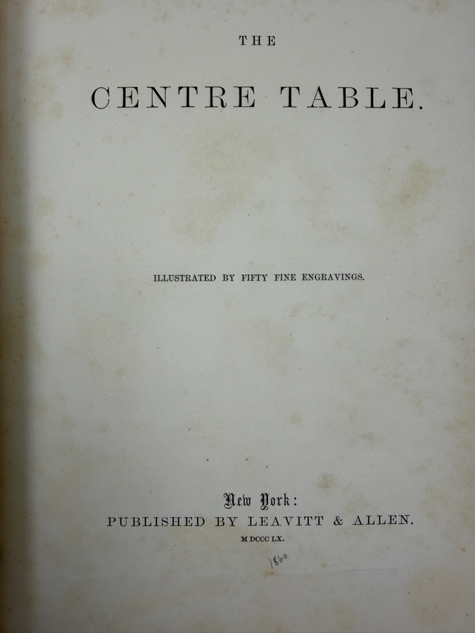 Antique 1860 First Edition Hardcover Book The Centre Table - Illustrated By Fifty Fine Engravings Published By Leavitt & Allen New York (RSF) [Photo 5]