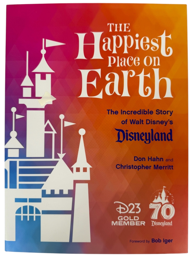 The Happiest Place On Earth: The Incredible Story Of Walt Disney’s Disneyland By Don Hahn And Christopher Merritt D23 Gold Member Exclusive Book