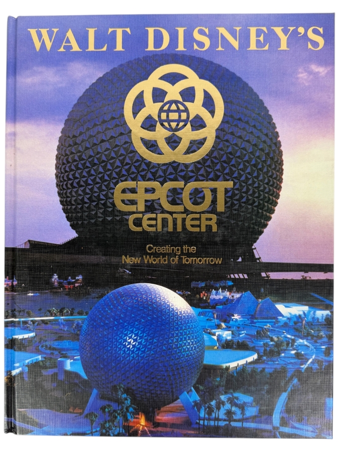 Walt Disney's EPCOT Center: Creating The New World Of Tomorrow Hardcover Book