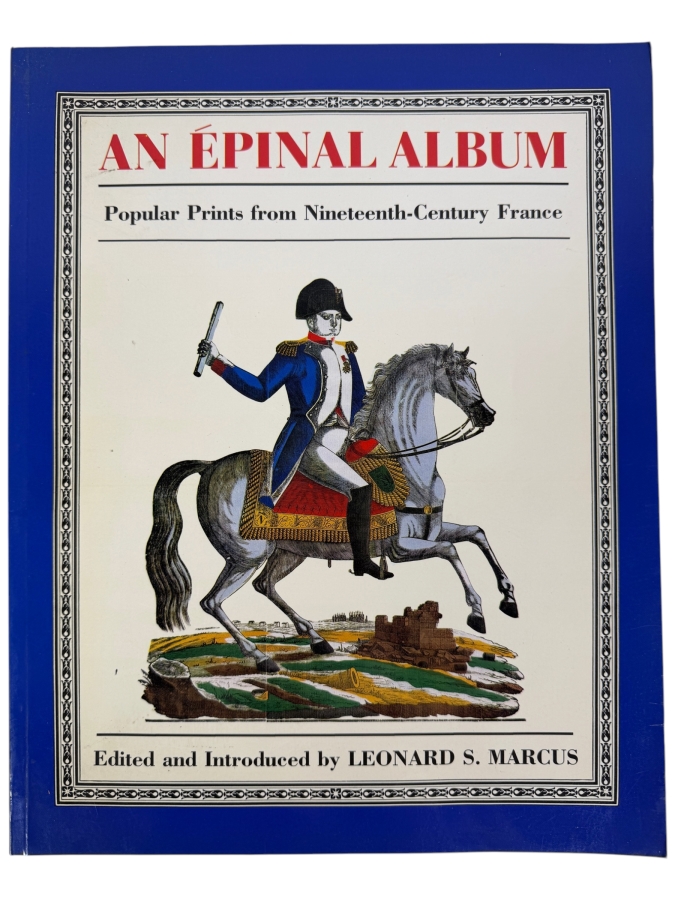 Just Added - Vintage 1984 First Edition Softcover Book An Epinal Album: Popular Prints From Nineteenth-Century France By Leonard S. Marcus