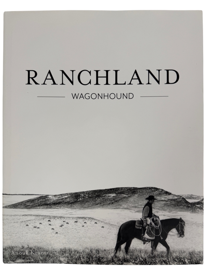 Ranchland: Wagonhound Hardcover Photography Book By Anouk Masson Krantz, Images Publishing Group Western Cowboy Coffee Table Book