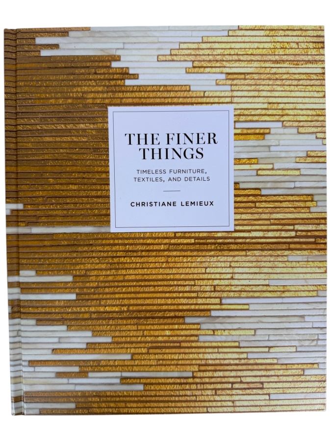The Finer Things: Timeless Furniture, Textiles, and Details Hardcover Book By Christiane Lemieux, Clarkson Potter Coffee Table Book