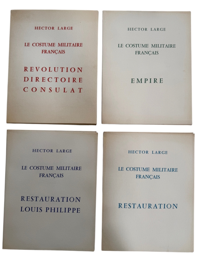 Le Costume Militaire Francais 4 Volumes ( Empire, Revolution Directoire Consulat,Restauration, Restauration Louis Philippe) by Hector Large 10 X 13